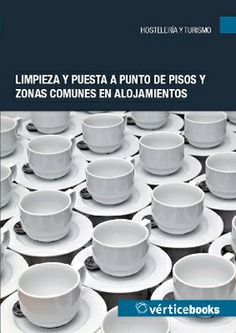 LIMPIEZA Y PUESTA A PUNTO DE PISOS Y ZONAS COMUNES EN ALOJAMIENTOS LIMPIEZA Y PUESTA A PUNTO DE PISOS Y ZONAS COMUNES EN ALOJAMIENTOS