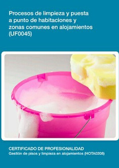 PROCESOS DE LIMPIEZA Y PUESTA A PUNTO DE HABITACIONES Y ZONAS COMUNES EN ALOJAMIENTOS PROCESOS DE LIMPIEZA Y PUESTA A PUNTO DE HABITACIONES Y ZONAS COMUNES EN ALOJAMIENTOS