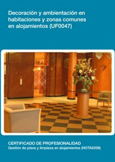 DECORACIÓN Y AMBIENTACIÓN EN HABITACIONES Y ZONAS COMUNES EN ALOJAMIENTOS DECORACIÓN Y AMBIENTACIÓN EN HABITACIONES Y ZONAS COMUNES EN ALOJAMIENTOS