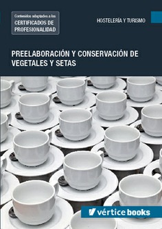 PREELABORACIÓN Y CONSERVACIÓN DE VEGETALES Y SETAS PREELABORACIÓN Y CONSERVACIÓN DE VEGETALES Y SETAS
