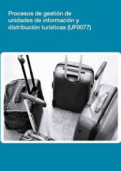 PROCESOS DE GESTIÓN DE UNIDADES DE INFORMACIÓN Y DISTRIBUCIÓN TURÍSTICAS PROCESOS DE GESTIÓN DE UNIDADES DE INFORMACIÓN Y DISTRIBUCIÓN TURÍSTICAS