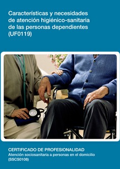 CARACTERÍSTICAS Y NECESIDADES DE ATENCIÓN HIGIÉNICO SANITARIA DE LAS PERSONAS DEPENDIENTES CARACTERÍSTICAS Y NECESIDADES DE ATENCIÓN HIGIÉNICO SANITARIA DE LAS PERSONAS DEPENDIENTES