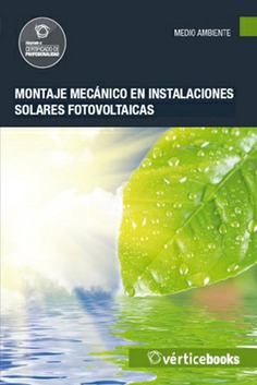 MONTAJE MECÁNICO EN INSTALACIONES SOLARES FOTOVOLTAICAS MONTAJE MECÁNICO EN INSTALACIONES SOLARES FOTOVOLTAICAS