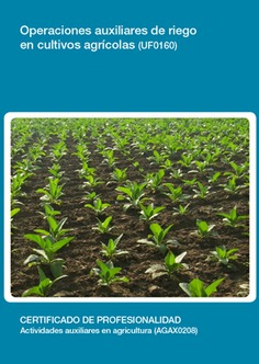 OPERACIONES AUXILIARES DE RIEGO EN CULTIVOS AGRÍCOLAS OPERACIONES AUXILIARES DE RIEGO EN CULTIVOS AGRÍCOLAS