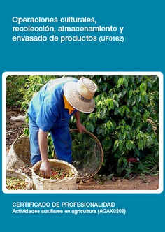 OPERACIONES CULTURALES, RECOLECCIÓN, ALMACENAMIENTO Y ENVASADO DE PRODUCTOS OPERACIONES CULTURALES, RECOLECCIÓN, ALMACENAMIENTO Y ENVASADO DE PRODUCTOS