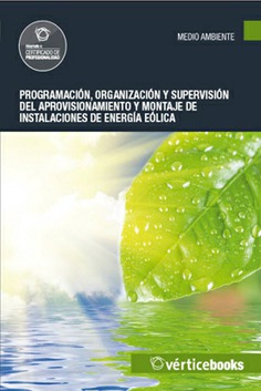 PROGRAMACIÓN, ORGANIZACIÓN Y SUPERVISIÓN DEL APROVISIONAMIENTO Y MONTAJE DE INSTALACIONES DE ENERGÍA PROGRAMACIÓN, ORGANIZACIÓN Y SUPERVISIÓN DEL APROVISIONAMIENTO Y MONTAJE DE INSTALACIONES DE ENERGÍA