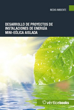 DESARROLLO DE PROYECTOS DE INSTALACIONES DE ENERGÍA MINI EÓLICA AISLADA DESARROLLO DE PROYECTOS DE INSTALACIONES DE ENERGÍA MINI EÓLICA AISLADA