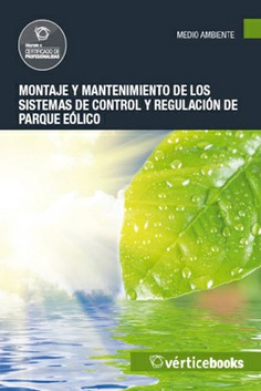 MONTAJE Y MANTENIMIENTO DE LOS SISTEMAS DE CONTROL Y REGULACIÓN DE PARQUE EÓLICO MONTAJE Y MANTENIMIENTO DE LOS SISTEMAS DE CONTROL Y REGULACIÓN DE PARQUE EÓLICO
