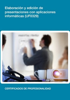 ELABORACIÓN Y EDICIÓN DE PRESENTACIONES CON APLICACIONES INFORMÁTICAS ELABORACIÓN Y EDICIÓN DE PRESENTACIONES CON APLICACIONES INFORMÁTICAS