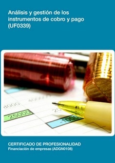 ANÁLISIS Y GESTIÓN DE LOS INSTRUMENTOS DE COBRO Y PAGO ANÁLISIS Y GESTIÓN DE LOS INSTRUMENTOS DE COBRO Y PAGO