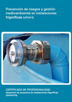PREVENCIÓN DE RIESGOS Y GESTIÓN MEDIOAMBIENTAL EN INSTALACIONES FRIGORÍFICAS PREVENCIÓN DE RIESGOS Y GESTIÓN MEDIOAMBIENTAL EN INSTALACIONES FRIGORÍFICAS