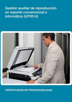 GESTIÓN AUXILIAR DE REPRODUCCIÓN EN SOPORTE CONVENCIONAL O INFORMÁTICO GESTIÓN AUXILIAR DE REPRODUCCIÓN EN SOPORTE CONVENCIONAL O INFORMÁTICO
