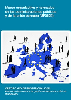 MARCO ORGANIZATIVO Y NORMATIVO DE LAS ADMINISTRACIONES PÚBLICAS Y DE LA UNIÓN EUROPEA MARCO ORGANIZATIVO Y NORMATIVO DE LAS ADMINISTRACIONES PÚBLICAS Y DE LA UNIÓN EUROPEA