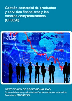 GESTIÓN COMERCIAL DE PRODUCTOS Y SERVICIOS FINANCIEROS Y LOS CANALES COMPLEMENTARIOS GESTIÓN COMERCIAL DE PRODUCTOS Y SERVICIOS FINANCIEROS Y LOS CANALES COMPLEMENTARIOS