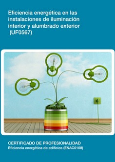 EFICIENCIA ENERGÉTICA EN LAS INSTALACIONES DE ILUMINACIÓN INTERIOR Y ALUMBRADO EXTERIOR EFICIENCIA ENERGÉTICA EN LAS INSTALACIONES DE ILUMINACIÓN INTERIOR Y ALUMBRADO EXTERIOR