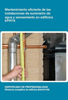 MANTENIMIENTO EFICIENTE DE LAS INSTALACIONES DE SUMINISTRO DE AGUA Y SANEAMIENTO EN EDIFICIOS MANTENIMIENTO EFICIENTE DE LAS INSTALACIONES DE SUMINISTRO DE AGUA Y SANEAMIENTO EN EDIFICIOS