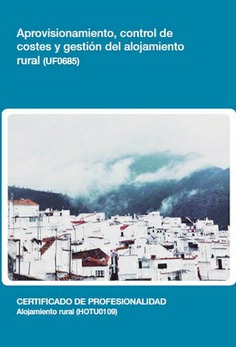 APROVISIONAMIENTO, CONTROL DE COSTES Y GESTIÓN DEL ALOJAMIENTO RURAL APROVISIONAMIENTO, CONTROL DE COSTES Y GESTIÓN DEL ALOJAMIENTO RURAL
