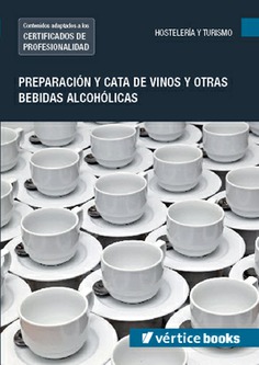 PREPARACIÓN Y CATA DE VINOS Y OTRAS BEBIDAS ALCOHÓLICAS PREPARACIÓN Y CATA DE VINOS Y OTRAS BEBIDAS ALCOHÓLICAS