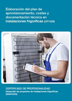 ELABORACIÓN DEL PLAN DE APROVISIONAMIENTO, COSTES Y DOCUMENTACIÓN TÉCNICA EN INSTALACIONES FRIGORÍFI ELABORACIÓN DEL PLAN DE APROVISIONAMIENTO, COSTES Y DOCUMENTACIÓN TÉCNICA EN INSTALACIONES FRIGORÍFI