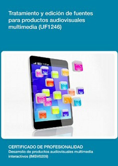 TRATAMIENTO Y EDICIÓN DE FUENTES PARA PRODUCTOS AUDIOVISUALES MULTIMEDIA TRATAMIENTO Y EDICIÓN DE FUENTES PARA PRODUCTOS AUDIOVISUALES MULTIMEDIA