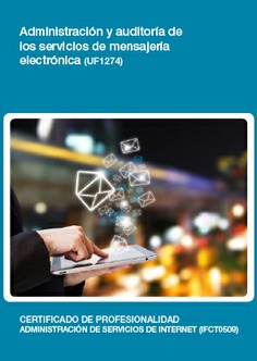 ADMINISTRACIÓN Y AUDITORÍA DE LOS SERVICIOS DE MENSAJERÍA ELECTRÓNICA ADMINISTRACIÓN Y AUDITORÍA DE LOS SERVICIOS DE MENSAJERÍA ELECTRÓNICA