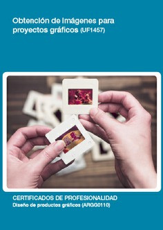 OBTENCIÓN DE IMÁGENES PARA PROYECTOS GRÁFICOS OBTENCIÓN DE IMÁGENES PARA PROYECTOS GRÁFICOS