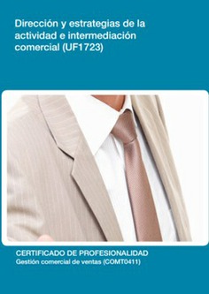 DIRECCIÓN Y ESTRATEGIAS DE LA ACTIVIDAD E INTERMEDIACIÓN COMERCIAL. DIRECCIÓN Y ESTRATEGIAS DE LA ACTIVIDAD E INTERMEDIACIÓN COMERCIAL.