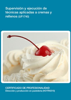 SUPERVISIÓN Y EJECUCIÓN DE TÉCNICAS APLICADAS A CREMAS Y RELLENOS SUPERVISIÓN Y EJECUCIÓN DE TÉCNICAS APLICADAS A CREMAS Y RELLENOS