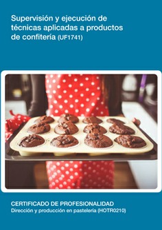 SUPERVISIÓN Y EJECUCIÓN DE TÉCNICAS APLICADAS A PRODUCTOS DE CONFITERÍA SUPERVISIÓN Y EJECUCIÓN DE TÉCNICAS APLICADAS A PRODUCTOS DE CONFITERÍA