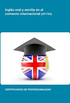 INGLÉS ORAL Y ESCRITO EN EL COMERCIO INTERNACIONAL INGLÉS ORAL Y ESCRITO EN EL COMERCIO INTERNACIONAL