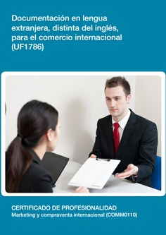 DOCUMENTACIÓN EN LENGUA EXTRANJERA, DISTINTA DEL INGLÉS, PARA EL COMERCIO INTERNACIONAL DOCUMENTACIÓN EN LENGUA EXTRANJERA, DISTINTA DEL INGLÉS, PARA EL COMERCIO INTERNACIONAL