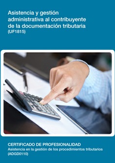ASISTENCIA Y GESTIÓN ADMINISTRATIVA AL CONTRIBUYENTE DE LA DOCUMENTACIÓN TRIBUTARIA ASISTENCIA Y GESTIÓN ADMINISTRATIVA AL CONTRIBUYENTE DE LA DOCUMENTACIÓN TRIBUTARIA