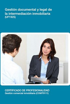 GESTIÓN DOCUMENTAL Y LEGAL DE LA INTERMEDIACIÓN INMOBILIARIA GESTIÓN DOCUMENTAL Y LEGAL DE LA INTERMEDIACIÓN INMOBILIARIA