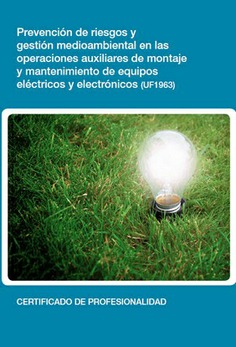 PREVENCIÓN DE RIESGOS Y GESTIÓN MEDIOAMBIENTAL EN LAS OPERACIONES AUXILIARES DE MONTAJE Y MANTENIMIE PREVENCIÓN DE RIESGOS Y GESTIÓN MEDIOAMBIENTAL EN LAS OPERACIONES AUXILIARES DE MONTAJE Y MANTENIMIE