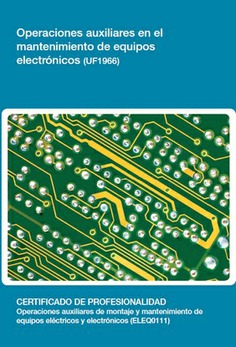 OPERACIONES AUXILIARES EN EL MANTENIMIENTO DE EQUIPOS ELECTRÓNICOS OPERACIONES AUXILIARES EN EL MANTENIMIENTO DE EQUIPOS ELECTRÓNICOS