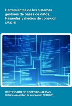 HERRAMIENTAS DE LOS SISTEMAS GESTORES DE BASES DE DATOS. PASARELAS Y MEDIOS DE CONEXIÓN HERRAMIENTAS DE LOS SISTEMAS GESTORES DE BASES DE DATOS. PASARELAS Y MEDIOS DE CONEXIÓN