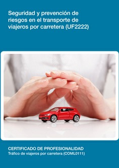 SEGURIDAD Y PREVENCIÓN DE RIESGOS EN EL TRANSPORTE DE VIAJEROS POR CARRETERA SEGURIDAD Y PREVENCIÓN DE RIESGOS EN EL TRANSPORTE DE VIAJEROS POR CARRETERA