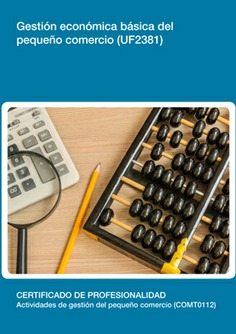 GESTIÓN ECONÓMICA BÁSICA DEL PEQUEÑO COMERCIO GESTIÓN ECONÓMICA BÁSICA DEL PEQUEÑO COMERCIO