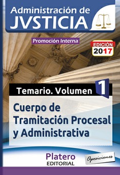 Tramitación Procesal y Administrativa de la Administración de Justicia. Temario Volumen I. Promoción Interna Tramitación Procesal y Administrativa de la Administración de Justicia. Temario Volumen I. Promoción Interna