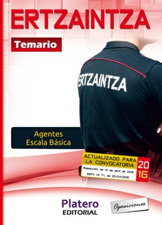 ERTZAINTZA. AGENTES DE LA ESCALA BÁSICA. TEMARIO ERTZAINTZA. AGENTES DE LA ESCALA BÁSICA. TEMARIO