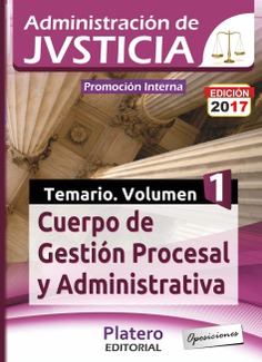 CUERPO DE GESTIÓN PROCESAL Y ADVA ADMINISTRACIÓN DE JUSTICIA. TEMARIO VOL I. PROMOCIÓN INTERNA CUERPO DE GESTIÓN PROCESAL Y ADVA ADMINISTRACIÓN DE JUSTICIA. TEMARIO VOL I. PROMOCIÓN INTERNA