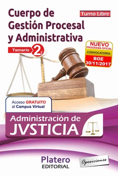 GESTIÓN PROCESAL Y ADVA ADMINISTRACIÓN DE JUSTICIA TURNO LIBRE. TEMARIO VOL II GESTIÓN PROCESAL Y ADVA ADMINISTRACIÓN DE JUSTICIA TURNO LIBRE. TEMARIO VOL II