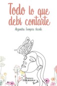Portada de: TODO LO QUE DEBÍ CONTARTE