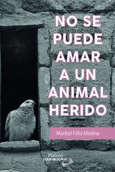 Portada de: NO SE PUEDE AMAR A UN ANIMAL HERIDO