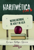 Portada de: HARITMÉTICA con h. NUEVAS HISTORIAS DE AQUÍ Y DE ALLÁ