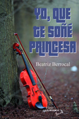 Portada de: YO, QUE TE SOÑÉ PRINCESA