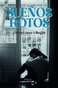 Portada de: SUEÑOS ROTOS