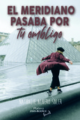 Portada de: EL MERIDIANO PASABA POR TU OMBLIGO