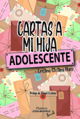 Portada de: CARTAS A MI HIJA ADOLESCENTE