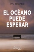 Portada de: EL OCEANO PUEDE ESPERAR